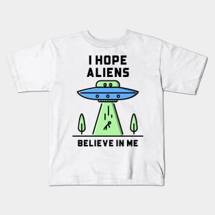 Will Aliens Believe in You? Kids T-Shirt